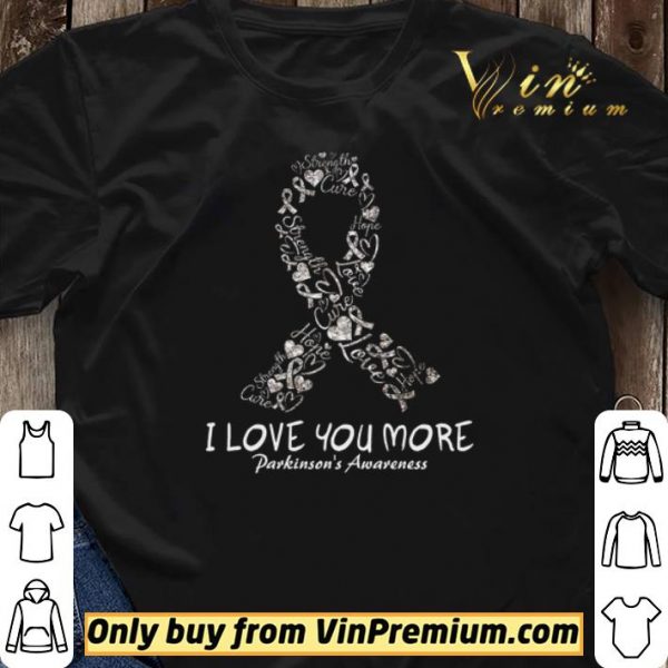 Strength Cure Hope Love I Love You More Parkinson's Awareness shirt sweater