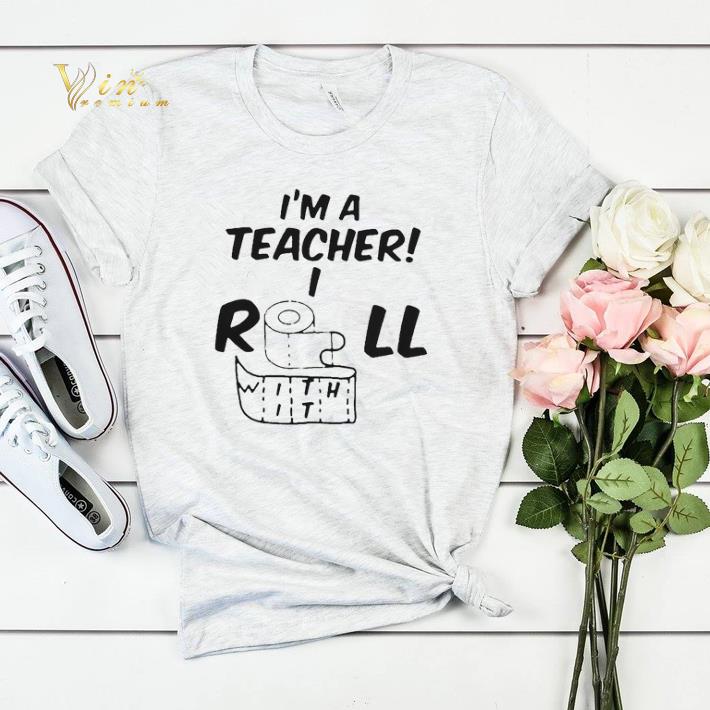 Toilet paper Im a teacher I roll with it shirt sweater 4 - Toilet paper Im a teacher I roll with it shirt sweater