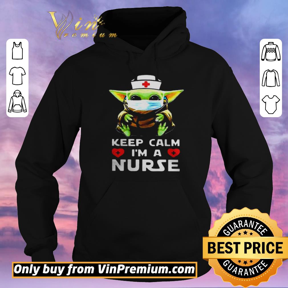 Top Baby Yoda mask keep calm Im a Nurse shirt sweater 4 - Top Baby Yoda mask keep calm Im a Nurse shirt sweater