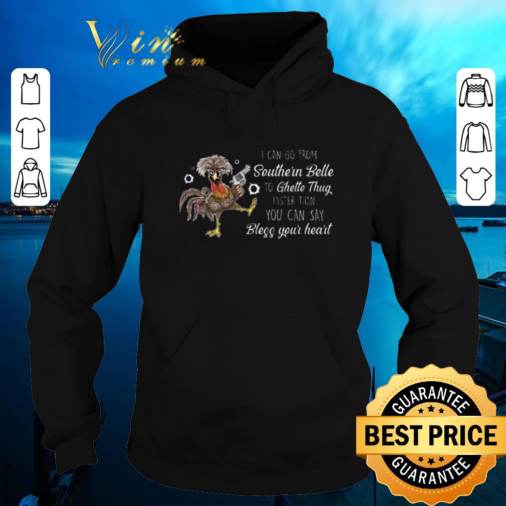 Top Chicken I Can Go From Southern Belle To Ghetto Thug Faster shirt sweater Top Chicken I Can Go From Southern Belle To Ghetto Thug Faster shirt sweater 4 - Top Chicken I Can Go From Southern Belle To Ghetto Thug Faster shirt sweater