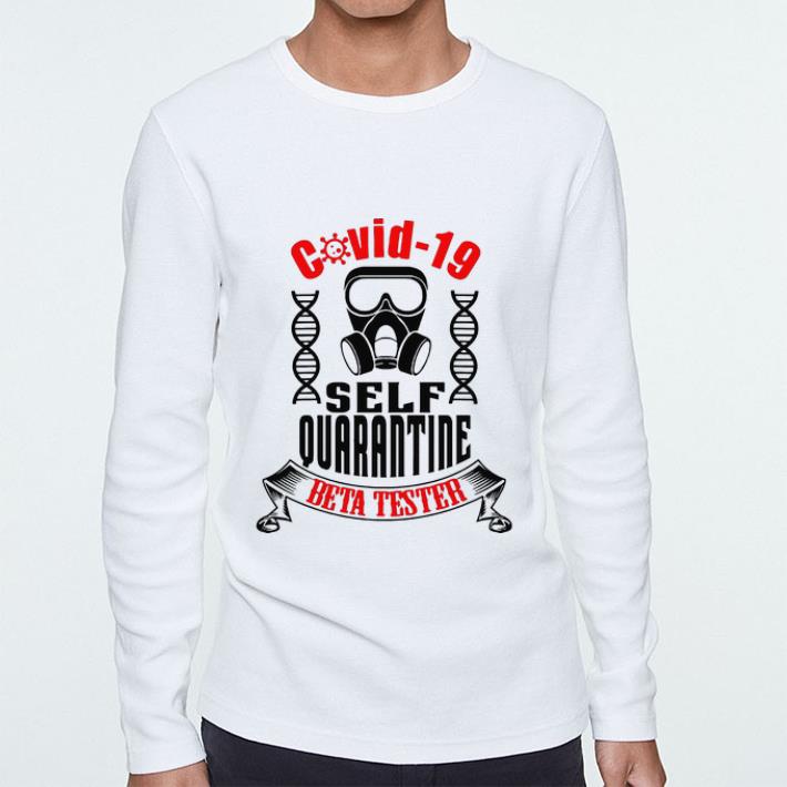 Top Covid 19 Self Quarantine Beta Tester Coronavirus shirt 4 - Top Covid-19 Self Quarantine Beta Tester Coronavirus shirt