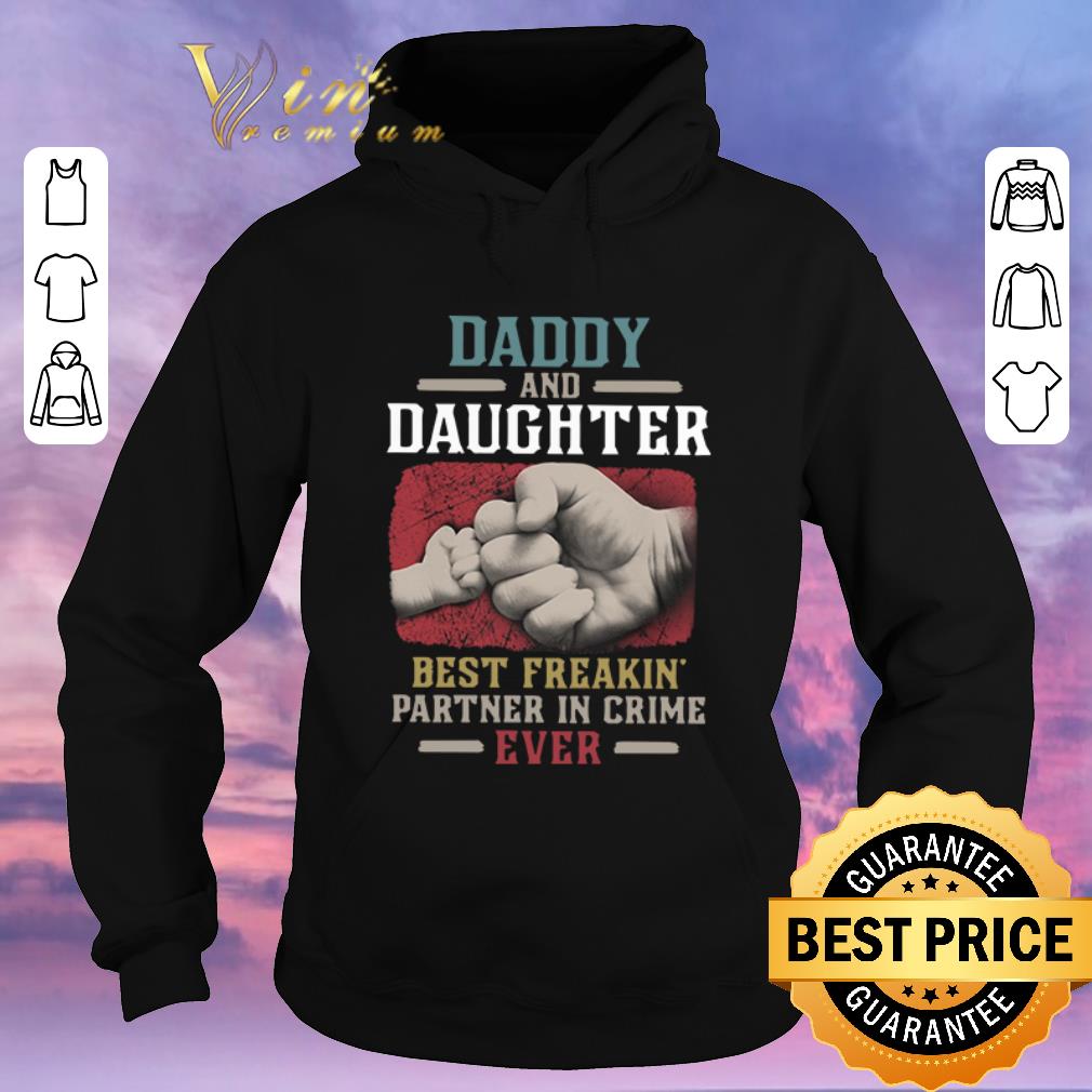 Top Daddy and Daughter best freakin partner in crime ever shirt sweater 4 - Top Daddy and Daughter best freakin partner in crime ever shirt sweater