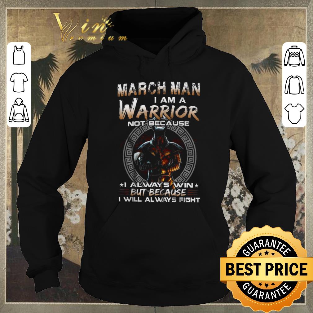 Top Dark Knight March Man I Am A Warrior Not Because I Always Win shirt sweater Top Dark Knight March Man I Am A Warrior Not Because I Always Win shirt sweater 4 - Top Dark Knight March Man I Am A Warrior Not Because I Always Win shirt sweater