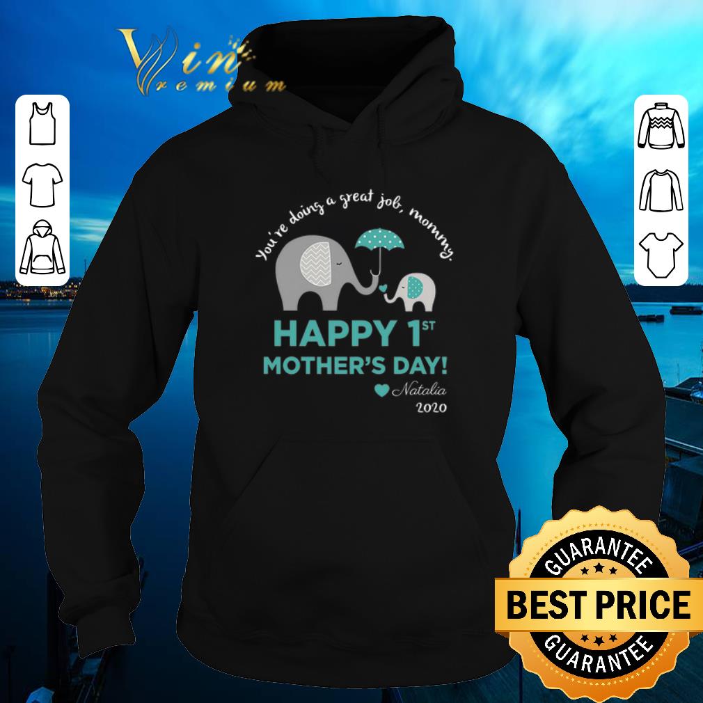 Top Elephant You're Doing A Great Job Mommy Happy 1st Mother'day Natalia 2020 shirt sweater Top Elephant You re Doing A Great Job Mommy Happy 1st Mother day Natalia 2020 shirt sweater 4 - Top Elephant You're Doing A Great Job Mommy Happy 1st Mother'day Natalia 2020 shirt sweater
