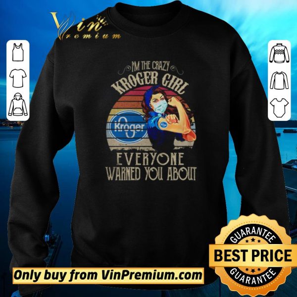 Top I’m the crazy Kroger Girl everyone warned you about vintage shirt sweater