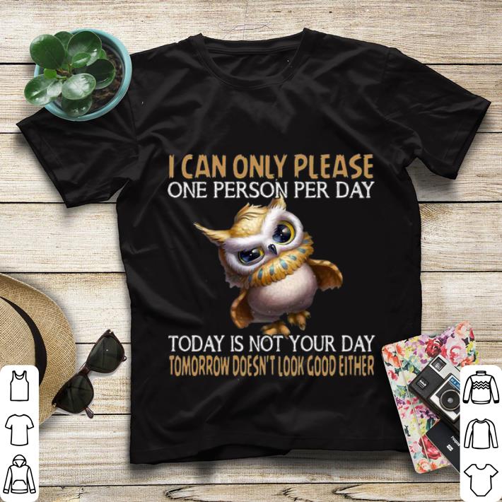 Top Owl Today Is Not Your Day Tomorrow Doesn t Look Good Either shirt 4 - Top Owl Today Is Not Your Day Tomorrow Doesn’t Look Good Either shirt
