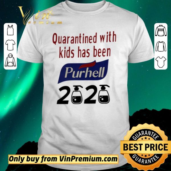 Top Quarantined with kids has been Purhell 2020 shirt sweater