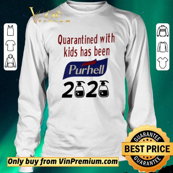 Top Quarantined with kids has been Purhell 2020 shirt sweater