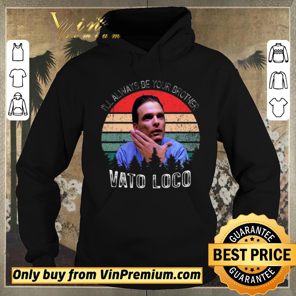 Top Vintage Vato Loco I’ll Always Be Your Brother shirt sweater Top Vintage Vato Loco I ll Always Be Your Brother shirt sweater 4 - Top Vintage Vato Loco I’ll Always Be Your Brother shirt sweater
