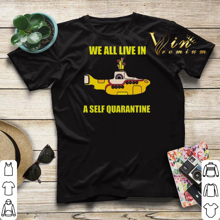 We All Live In A Self Quarantine shirt sweater 4 - We All Live In A Self Quarantine shirt sweater
