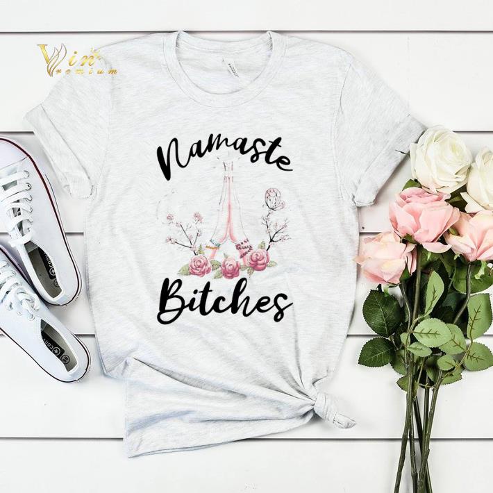 Yoga Namaste Bitches Flower shirt sweater 4 - Yoga Namaste Bitches Flower shirt sweater