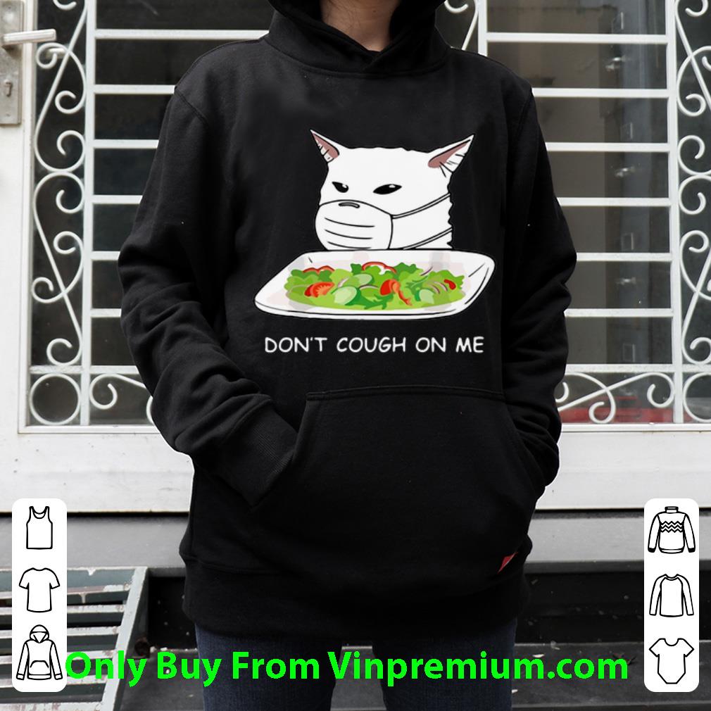 a2b71edf hot cat face mask don t cough on me women yelling at cat meme shirt 4 - Hot Cat Face Mask Don’t Cough On Me Women Yelling At Cat Meme shirt
