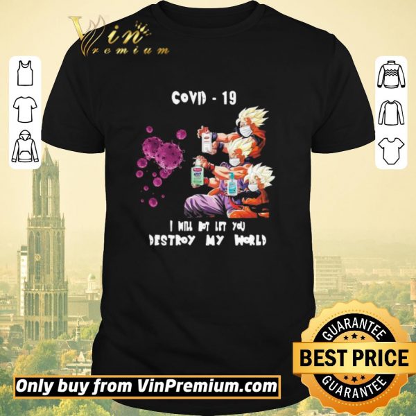 Official Dragon Ball Z I will not let you destroy my world Covid 19 shirt sweater