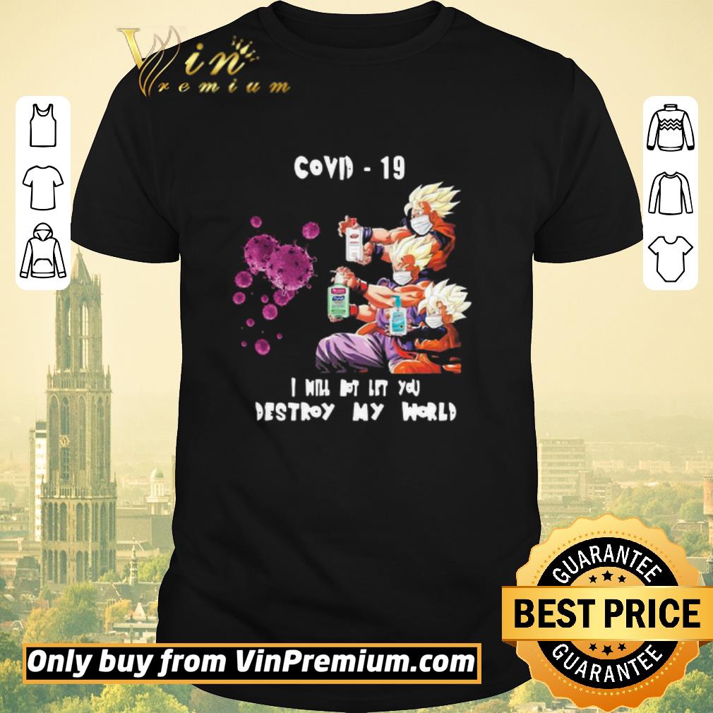 Official Dragon Ball Z I will not let you destroy my world Covid 19 shirt sweater