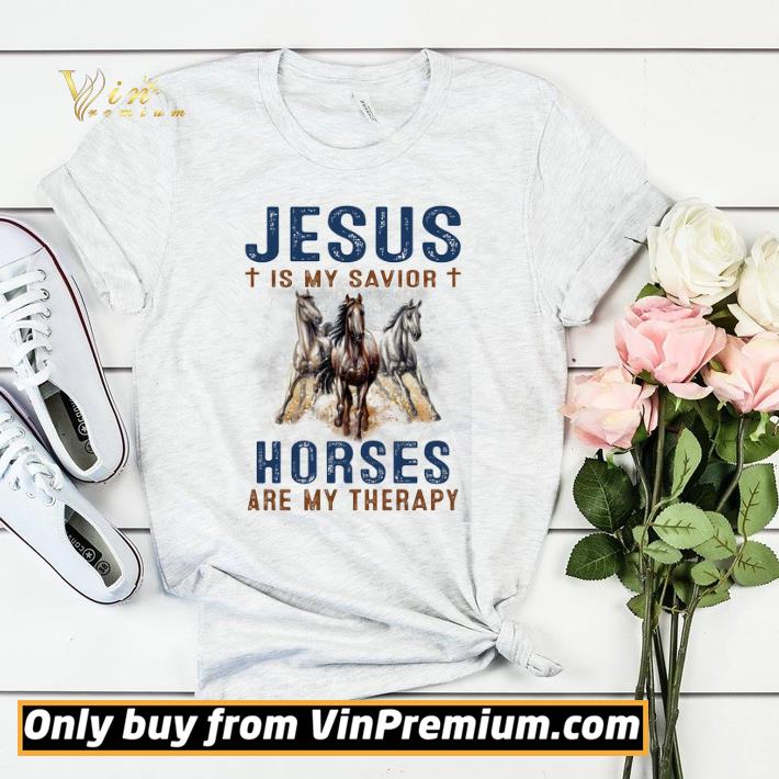 Jesus Is My Savior Horses Are My Therapy shirt sweater a3da34db jesus is my savior horses are my therapy shirt sweater 4 - Jesus Is My Savior Horses Are My Therapy shirt sweater