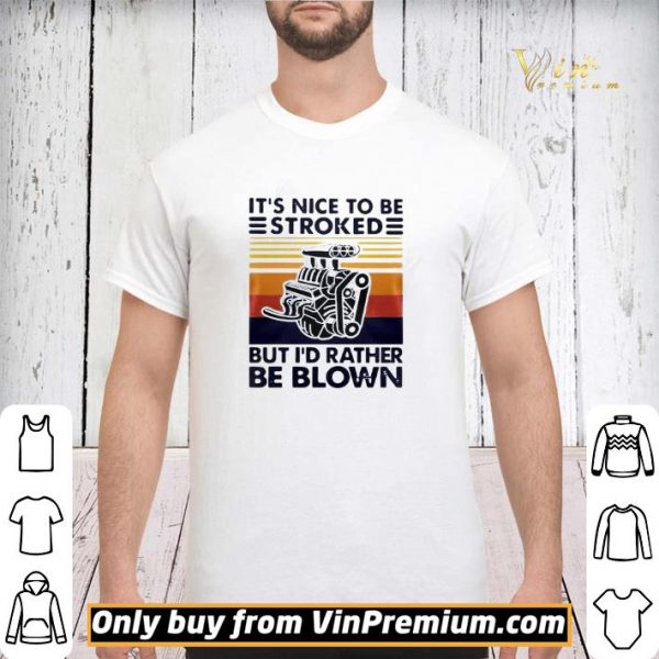 It Nice To Be Stroked But I Rather Be Blown Vintage shirt sweater