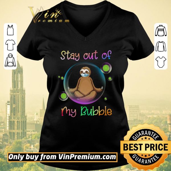 Original Sloth Mask Stay Out Of My Bubble Coronavirus shirt sweater