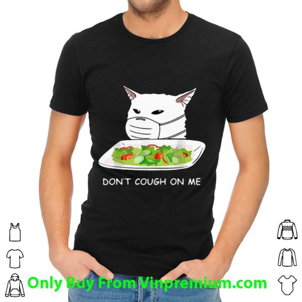 Hot Cat Face Mask Don’t Cough On Me Women Yelling At Cat Meme shirt