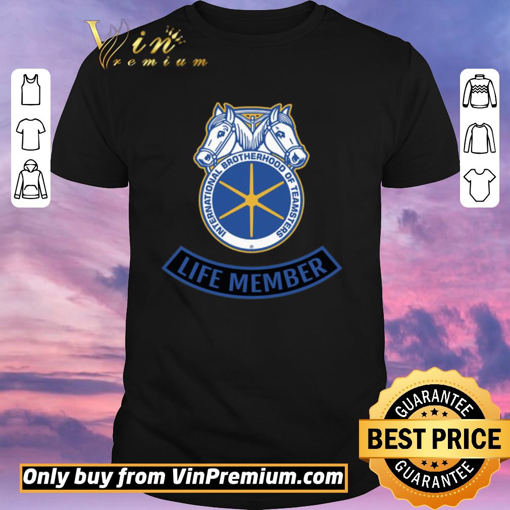 Original International Brotherhood Of Teamsters Life Member shirt sweater