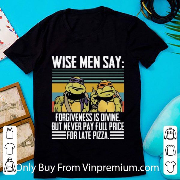 Nice Forgiveness Is Divine But Never Pay Full Price For Late Pizza shirt