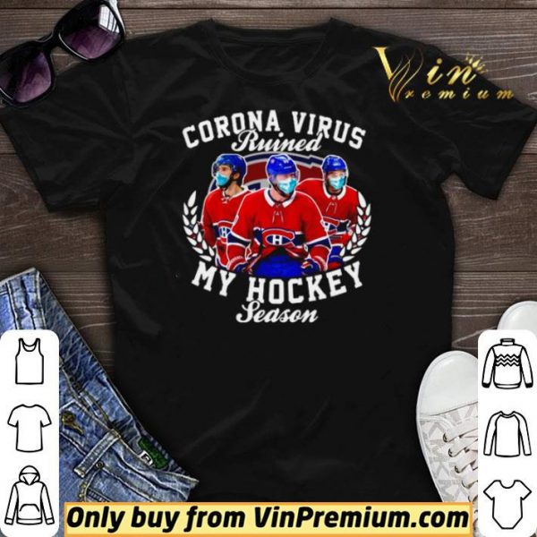 Montreal Canadiens Corona Virus ruined my hockey season shirt sweater