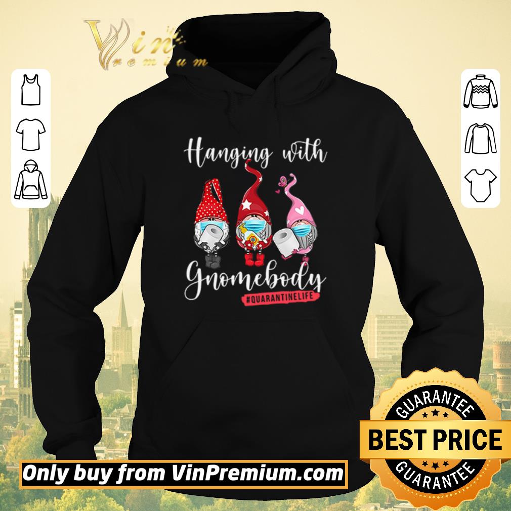 Hot Hanging with gnomebody #quarantinelife shirt sweater acf23325 hot hanging with gnomebody quarantinelife shirt sweater 4 - Hot Hanging with gnomebody #quarantinelife shirt sweater