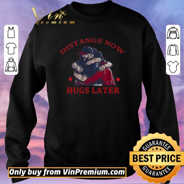 Top Distance Now Hugs Later shirt sweater
