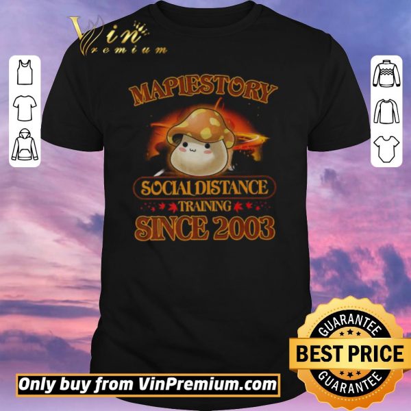 Nice Maplestory Social Distancing Training Since 2003 shirt sweater