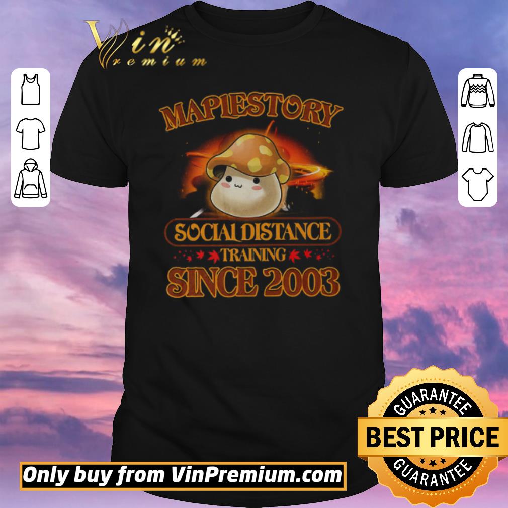Nice Maplestory Social Distancing Training Since 2003 shirt sweater