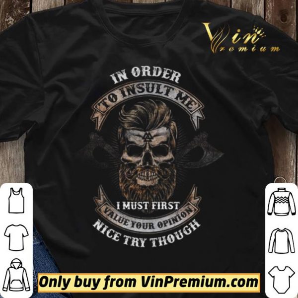 Barberia In Order To Insult Me I Must First Value Your Opinion Nice Try Though shirt sweater