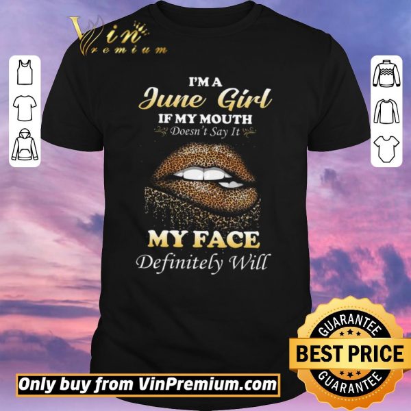 Pretty Lip Leopard I'm A June Girl If My Mouth Doén't Say It My Face Definitely Will shirt sweater