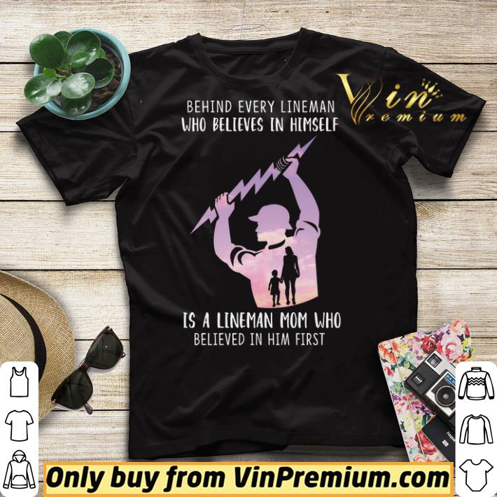 Be Hind Every Lineman Who Believes In Himself Is A Lineman Mom Who shirt sweater aec54362 be hind every lineman who believes in himself is a lineman mom who shirt sweater 4 - Be Hind Every Lineman Who Believes In Himself Is A Lineman Mom Who shirt sweater