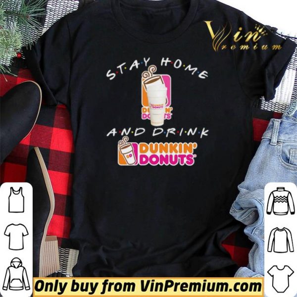 Stay home and drink Dunkin’ Donuts shirt sweater