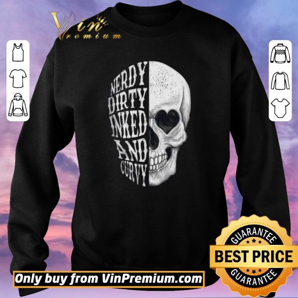 Funny Skull Nerdy Dirty Inked And Curvy shirt sweater