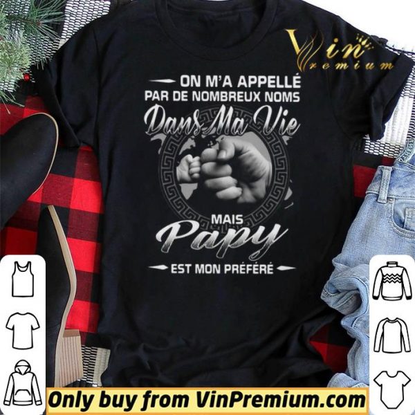 On Ma Applelle Par De Nombreux Noms Dans Ma Vie Mais Papy shirt sweater