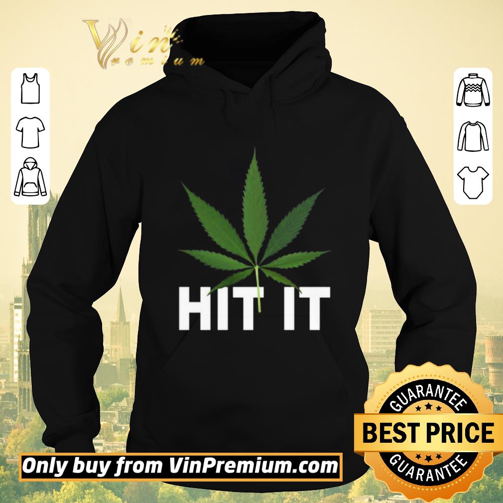 b15ee497 original cannabis hit it shirt sweater 4 - Original Cannabis Hit it shirt sweater