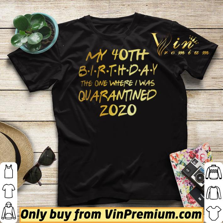 Birthday quarantine, Social Distancing Birthday Gift,40th Birthday shirt sweater b18bbdb3 birthday quarantine social distancing birthday gift 40th birthday shirt sweater 4 - Birthday quarantine, Social Distancing Birthday Gift,40th Birthday shirt sweater