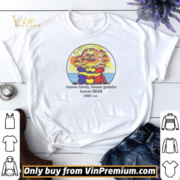 Forever Family Forever Grateful Forever Dead 1965 shirt sweater