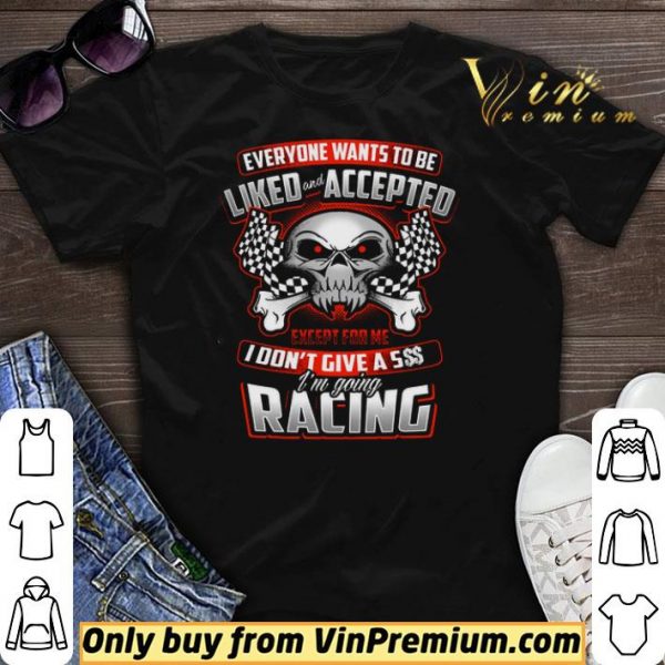 Skull Everyone Wants To Be Liked And Accepted Except For Me I Don't Give A 5$$ shirt sweater