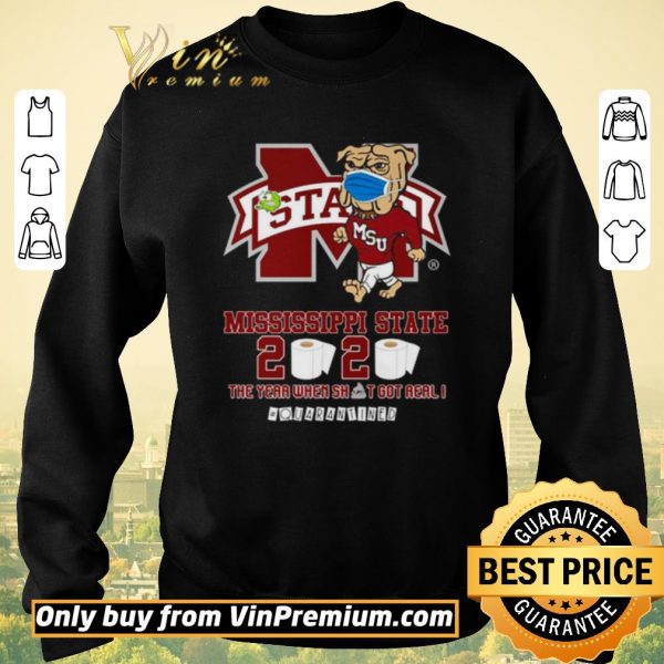 Hot Mississippi State Bulldogs 2020 the year when shit got real #quarantined shirt sweater