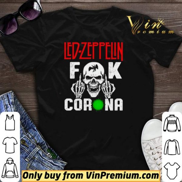 Led Zeppelin Fuck Corona shirt sweater
