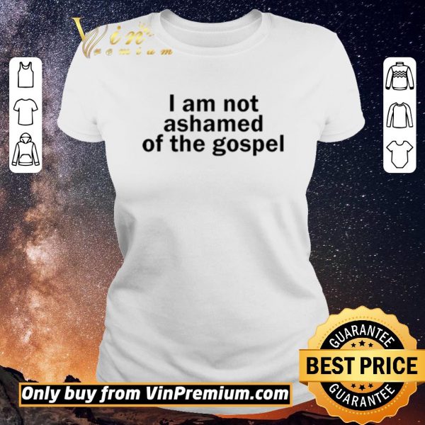 Top I am not ashamed of the gospel shirt sweater
