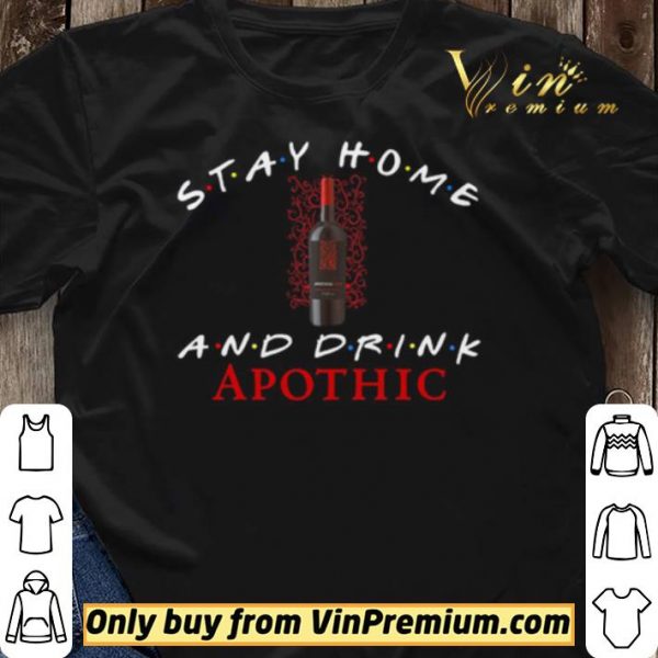 Stay home and drink Apothic shirt sweater