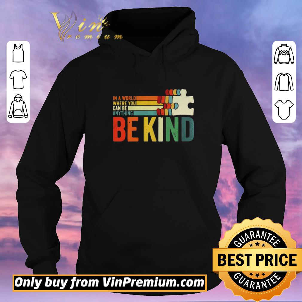 Top In A World Where You Can Be Anything Be Kind vintage shirt sweater b7ddb2c5 top in a world where you can be anything be kind vintage shirt sweater 4 - Top In A World Where You Can Be Anything Be Kind vintage shirt sweater