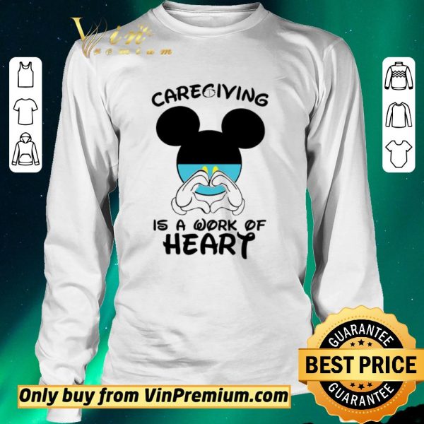Awesome Mickeymouse Caregiving Is A Work Of Heart shirt sweater