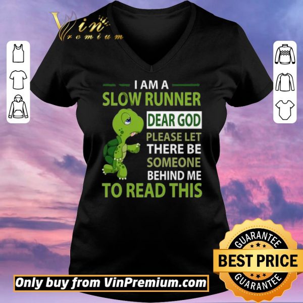 Hot Turtle I Am A Slow Runner Dear God Please Let There Be Someone Behind Me shirt sweater