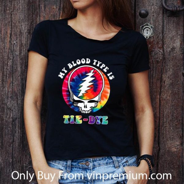 Top Grateful Dead Hippie My Blood Type Is Tie-Dye shirt