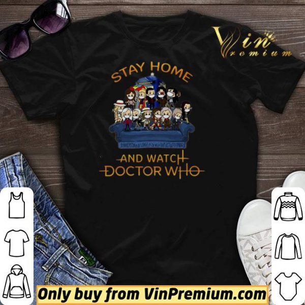 Stay Home And Watch Doctor Who shirt sweater