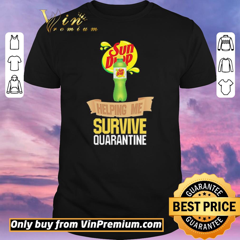 Top Sun Drop helping me survive quarantine shirt sweater