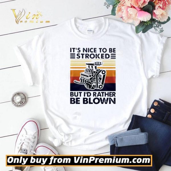 It Nice To Be Stroked But I Rather Be Blown Vintage shirt sweater